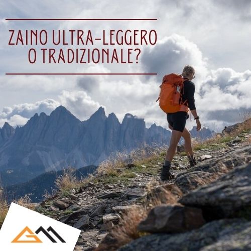 Zaino Ultra-Leggero o Tradizionale? Guida completa alla scelta per le escursioni 